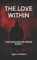 The Love Within: The Dark Within Series Book 1(1 The Dark Within)