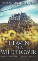 Heaven In A Wild Flower: Tale Of An Anglo-Saxon Leatherworker On Lindisfarne(1 Saint Cuthbert Trilogy)