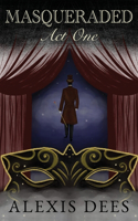Masqueraded Act One