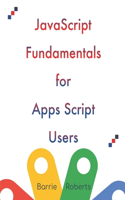 JavaScript Fundamentals for Apps Script Users