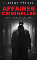 Affaires criminelles: Les histoires criminelles vraies de femmes fatales