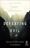 Defeating Evil: How God Glorifies Himself in a Dark World
