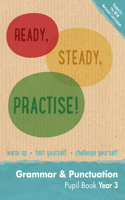 Ready, Steady, Practise! - Year 3 Grammar and Punctuation Pupil Book