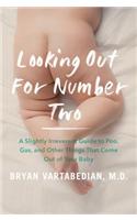Looking Out for Number Two: A Slightly Irreverent Guide to Poo, Gas, and Other Things That Come Out of Your Baby