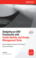 Designing an Iam Framework with Oracle Identity and Access Management Suite: (Oracle Press)