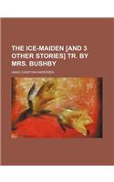 The Ice-Maiden [And 3 Other Stories] Tr. by Mrs. Bushby