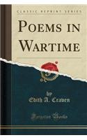 Poems in Wartime (Classic Reprint)