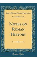 Notes on Roman History (Classic Reprint)