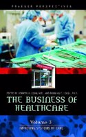 The Business of Healthcare: Volume 3, Improving Systems of Care