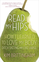 Read My Hips: How I Learned to Love My Body, Ditch Dieting, and Live Large(English)