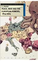 Peace, War and the European Powers, 1814-1914
