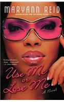 Use Me or Lose Me: A Novel of Love, Sex, and Drama