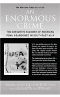 Enormous Crime: The Definitive Account of American POWs Abandoned in Southeast Asia