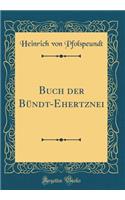 Buch Der BÃ¼ndt-Ehertznei (Classic Reprint)