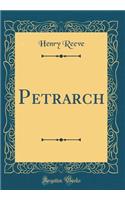 Petrarch (Classic Reprint)