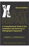 X-Ray Repair: A Comprehensive Guide to the Installation and Servicing of Radiographic Equipment
