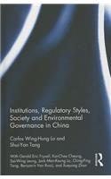 Institutions, Regulatory Styles, Society and Environmental Governance in China