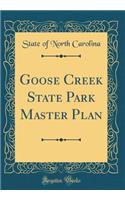 Goose Creek State Park Master Plan (Classic Reprint)