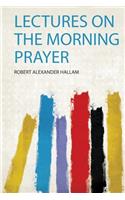 Lectures on the Morning Prayer