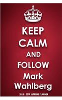 Keep Calm and Follow Mark Wahlberg