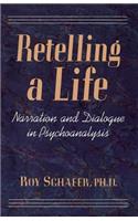 Retelling A Life: Narration and Dialogue in Psychoanalysis(English)