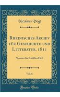 Rheinisches Archiv Fur Geschichte Und Litteratur, 1811, Vol. 6: Neuntes Bis Zwolftes Heft (Classic Reprint)