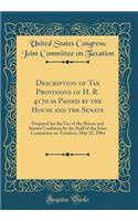 Description of Tax Provisions of H. R. 4170 as Passed by the House and the Senate: Prepared for the Use of the House and Senate Conferees by the Staff of the Joint Committee on Taxation, May 22, 1984 (Classic Reprint)