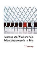 Hermann von Wied und Sein Reformationsversuch in Koln