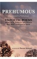 Prehumous (as Opposed to Posthumous): Unpoetic Poems about Sex, Violence and Secrets They Don't Want You to Know(English)