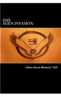 2015 Alien Invasion - Book 1: Personal Alien Encounters of Abbot-Bishop David Michael, Oc, Thd