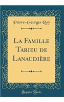 La Famille Tarieu de Lanaudière (Classic Reprint)