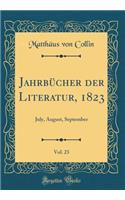 Jahrbücher der Literatur, 1823, Vol. 23: July, August, September (Classic Reprint)