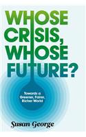 Whose Crisis, Whose Future?: Towards a Greener, Fairer, Richer World(English)