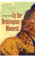 In the Remington Moment