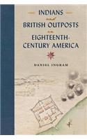 Indians and British Outposts in Eighteenth-Century America