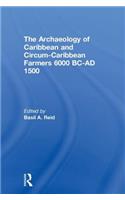 The Archaeology of Caribbean and Circum-Caribbean Farmers (6000 BC - AD 1500)