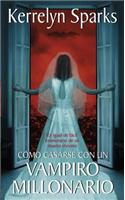 Cómo Casarse Con Un Vampiro Millonario