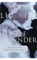 A Gentle Thunder: Hearing God Through the Storm