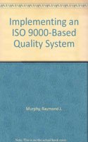 Implementing an ISO 9000-Based Quality System