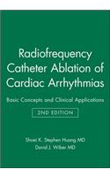 Radiofrequency Catheter Ablation of Cardiac Arrhythmias