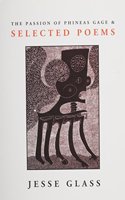 Passion of Phineas Gage & Selected Poems