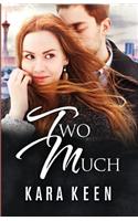 Two Much