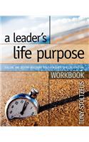 A Leader's Life Purpose Workbook: Calling and Destiny Discovery Tools for Christian Life Coaching