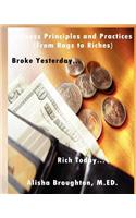 Business Principles and Practices (from Rags to Riches) Broke Yesterday...Rich Today...