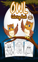 Owl Coloring Book for Kids: Great Owl Activity Book for Boys, Girls and Kids. Perfect Night Animal Coloring Book for Toddlers and Children who love to play and enjoy with cute 