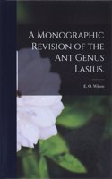 Monographic Revision of the Ant Genus Lasius.