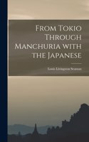 From Tokio Through Manchuria With the Japanese