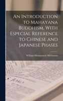 Introduction to Mahayana Buddhism, With Especial Reference to Chinese and Japanese Phases