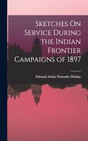 Sketches On Service During the Indian Frontier Campaigns of 1897