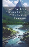 Notions Pour Servir À L'étude De La Langue Annamite